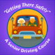 Getting There Safely - Senior Driving Course
